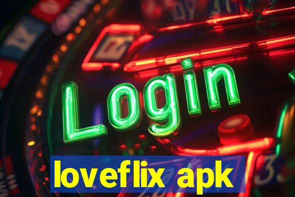 loveflix apk